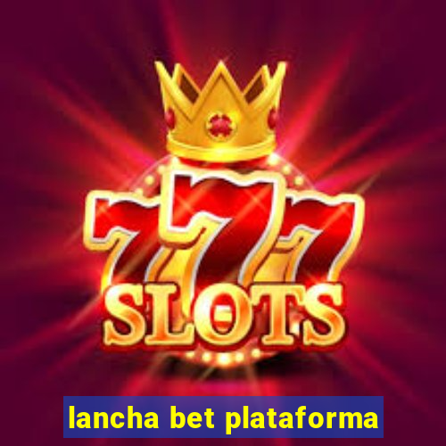 lancha bet plataforma